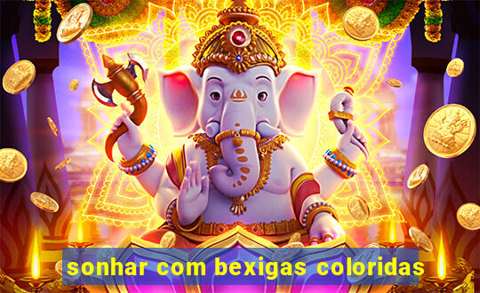 sonhar com bexigas coloridas